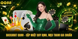 Baccarat QQ88 - Cập Nhật Quy Định, Mẹo Tham Gia Chuẩn