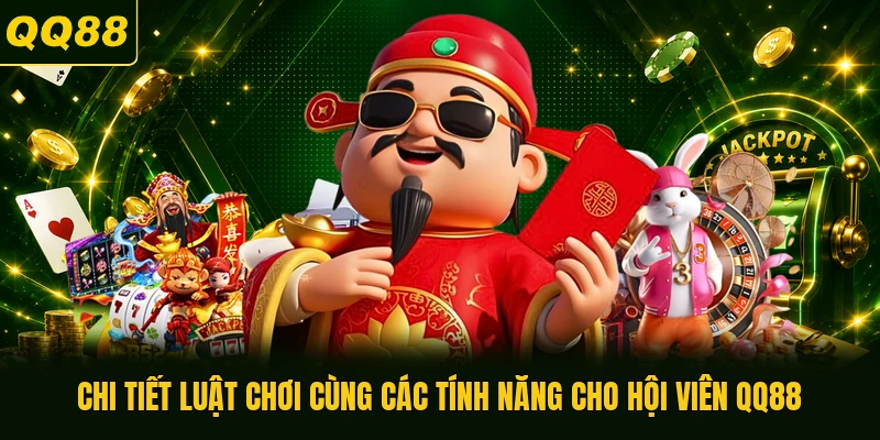 Chi tiết luật chơi cùng các tính năng cho hội viên QQ88