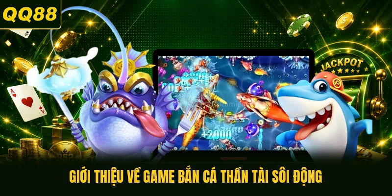 Giới thiệu về game bắn cá thần tài sôi động