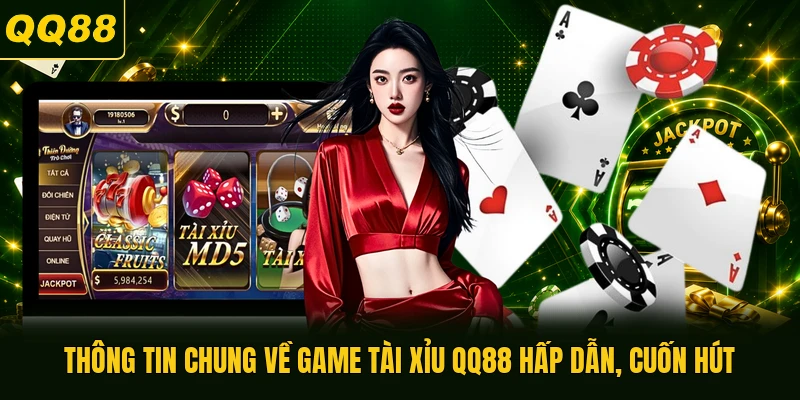 Thông tin chung về game Tài Xỉu QQ88 hấp dẫn, cuốn hút