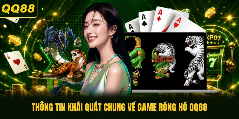 Thông tin khái quát chung về game Rồng Hổ QQ88