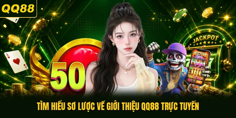 Tìm hiểu sơ lược về giới thiệu QQ88 trực tuyến