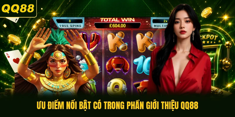 Ưu điểm nổi bật có trong phần giới thiệu QQ88